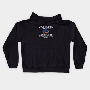 Dont believe in yourself... Kids Hoodie